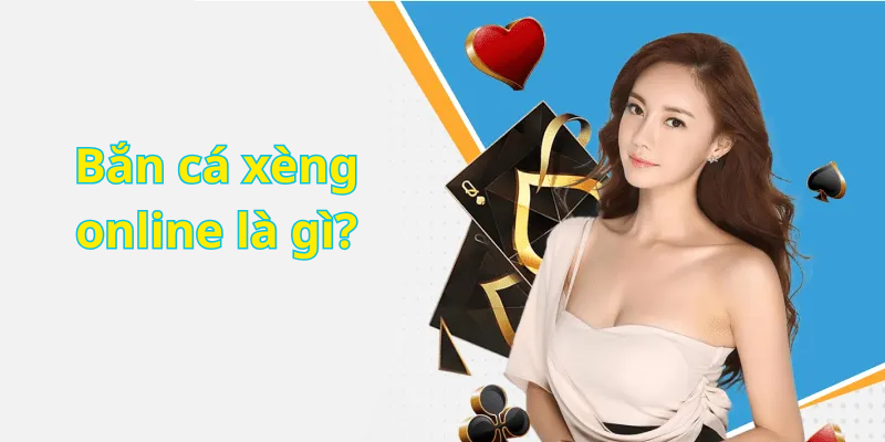 Bắn cá xèng online là gì