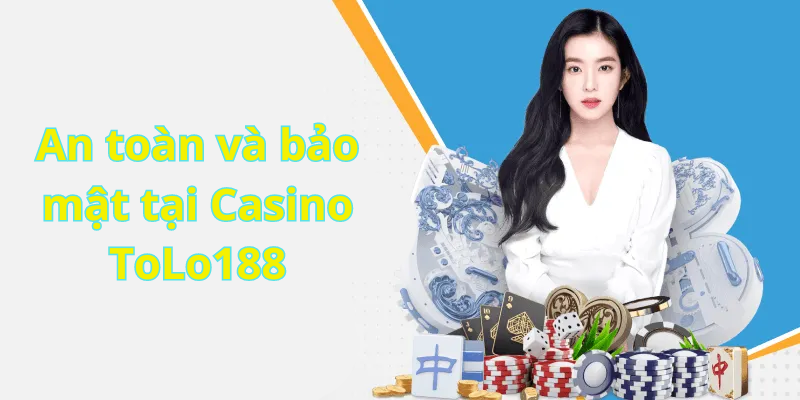 An toàn và bảo mật tại Casino ToLo188