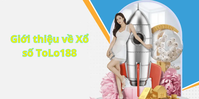 Giới thiệu về Xổ số ToLo188