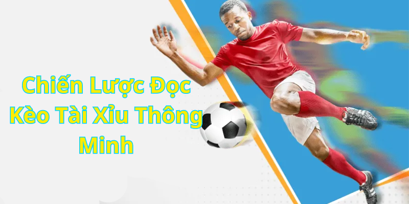 Chiến Lược Đọc Kèo Tài Xỉu Thông Minh