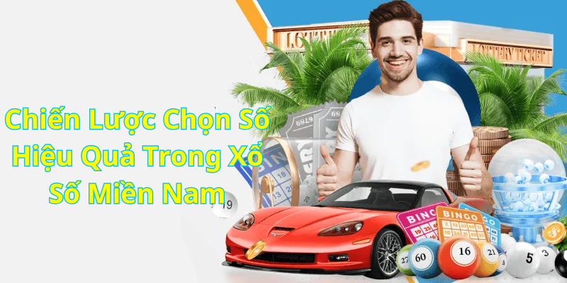 Chiến Lược Chọn Số Hiệu Quả Trong Xổ Số Miền Nam