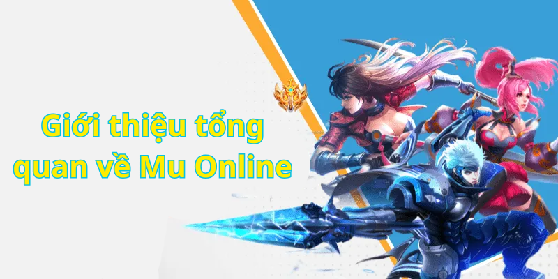 Giới thiệu tổng quan về Mu Online