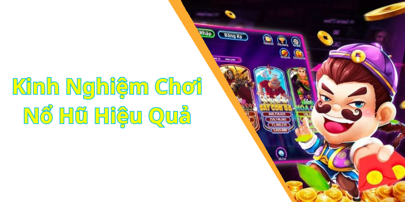 Kinh Nghiệm Chơi Nổ Hũ Hiệu Quả