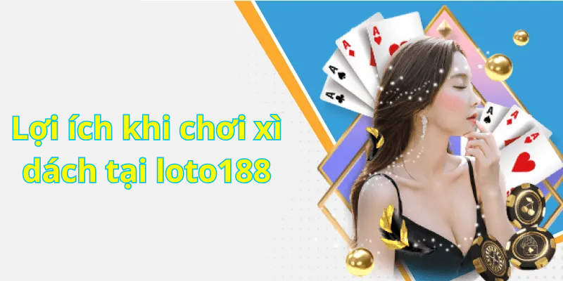 Lợi ích khi chơi xì dách tại loto188