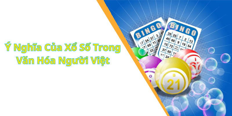 Ý Nghĩa Của Xổ Số Trong Văn Hóa Người Việt