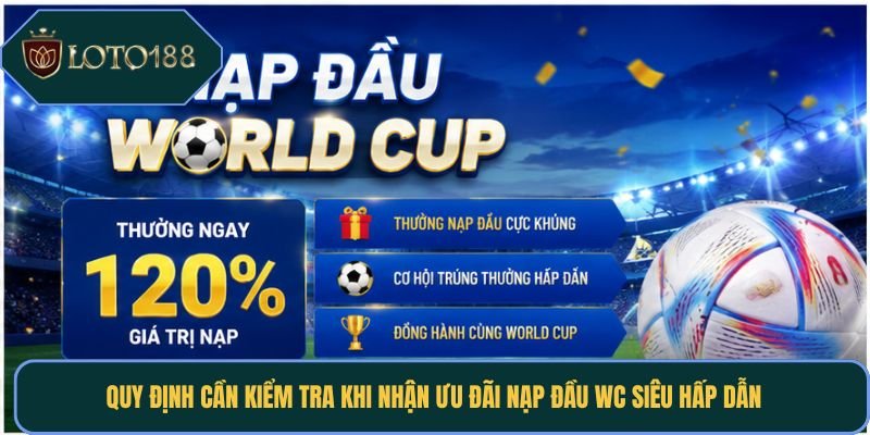 Quy định cần kiểm tra khi nhận ưu đãi nạp đầu WC siêu hấp dẫn