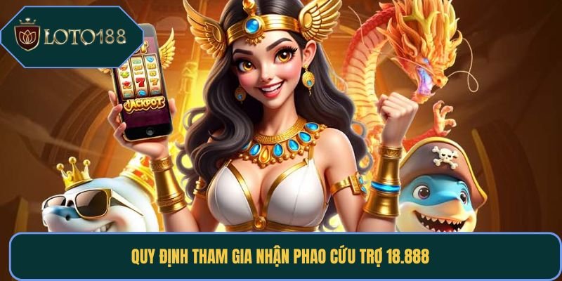 Quy định tham gia nhận phao cứu trợ 18.888